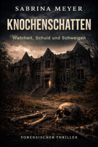 Coverbild -Knochenschatten – Wahrheit, Schuld und Schweigen forensischer Thriller