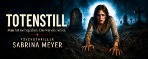 Mehr über den Artikel erfahren Psychotriller ‘Totenstill- lebendig begraben- jetzt verfügbar